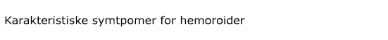 Karakteristiske symtpomer for hemoroider
